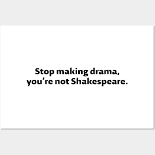 Stop making drama - black text Posters and Art